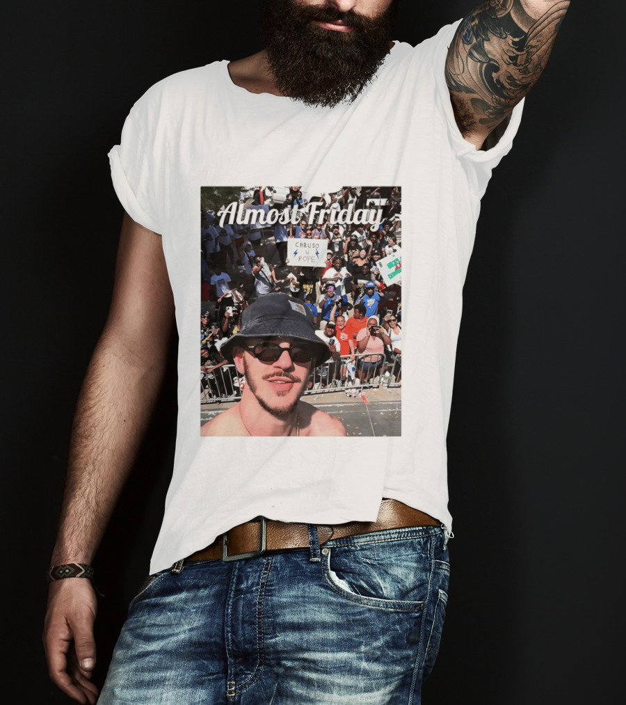 Almost Friday Caruso 4 Pope Crowd Celebration T-Shirt