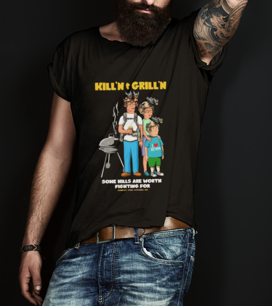 Kill'n And Grill'n Family Barbecue Some Hills Are Worth Fighting For T-Shirt
