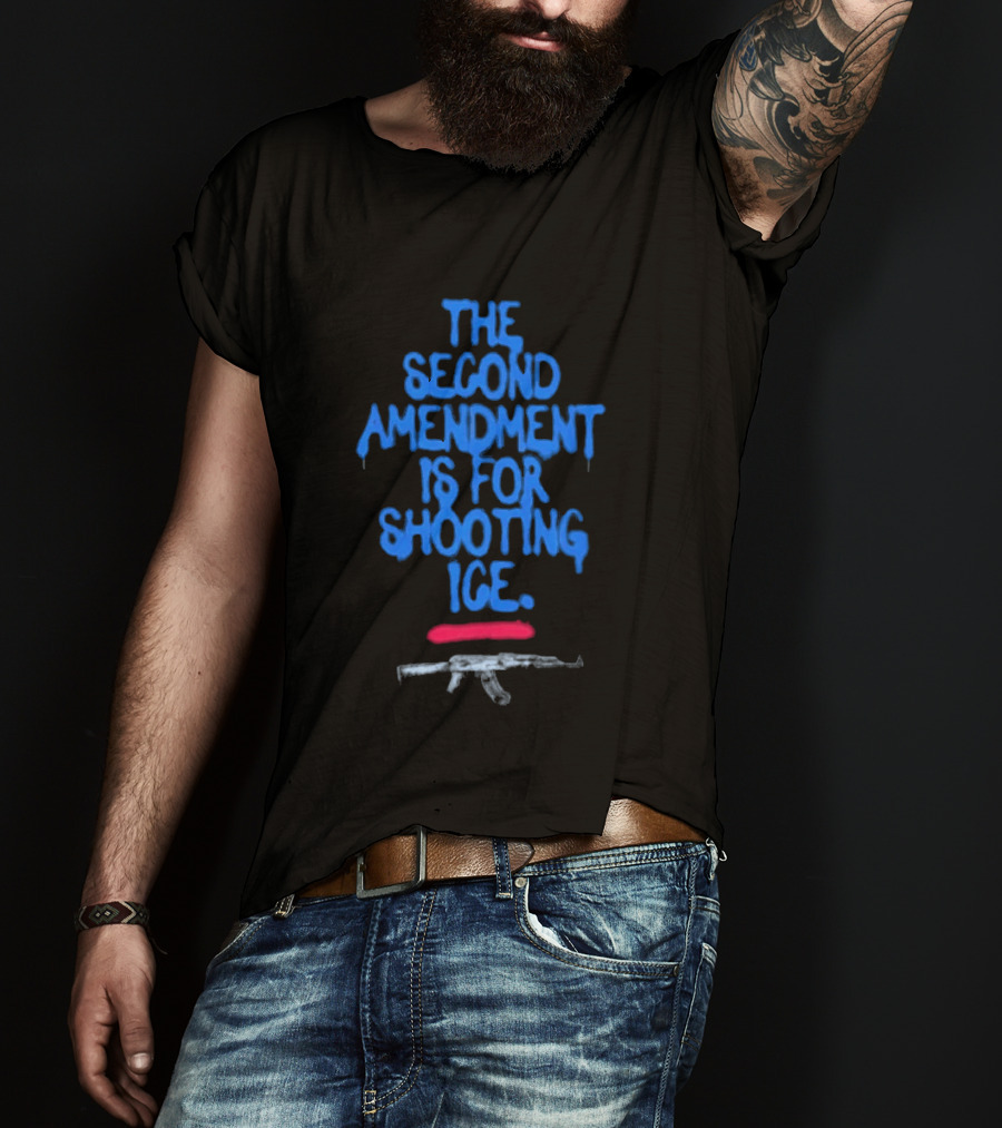 American Years Of Lead The Second Amendment Is For Shooting ICE T-Shirt
