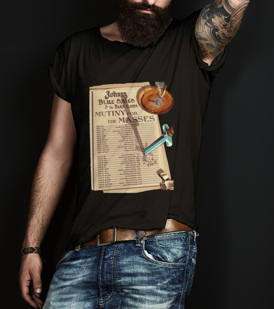 Johnny Blue Skies And The Dark Clouds Mutiny For The Masses 2026 North America Tour Dates Austin To Lexington Events T-Shirt