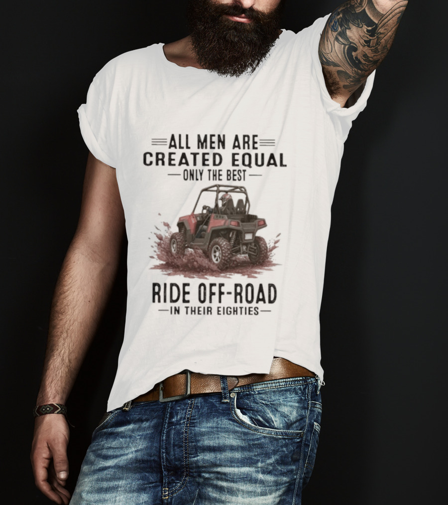 UTV Only The Best Ride Off Road In Their Eighties T-Shirt