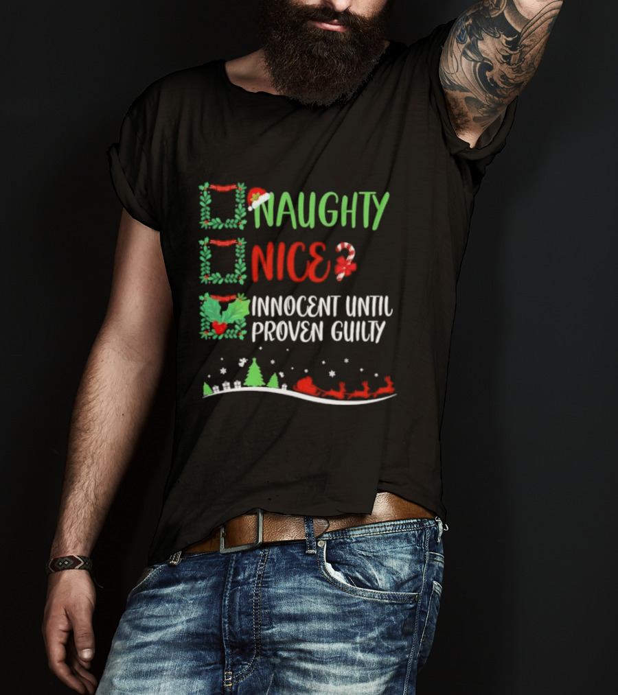 Naughty Nice Innocent Until Proven Guilty Christmas Checklist With Santa Sleigh T-Shirt
