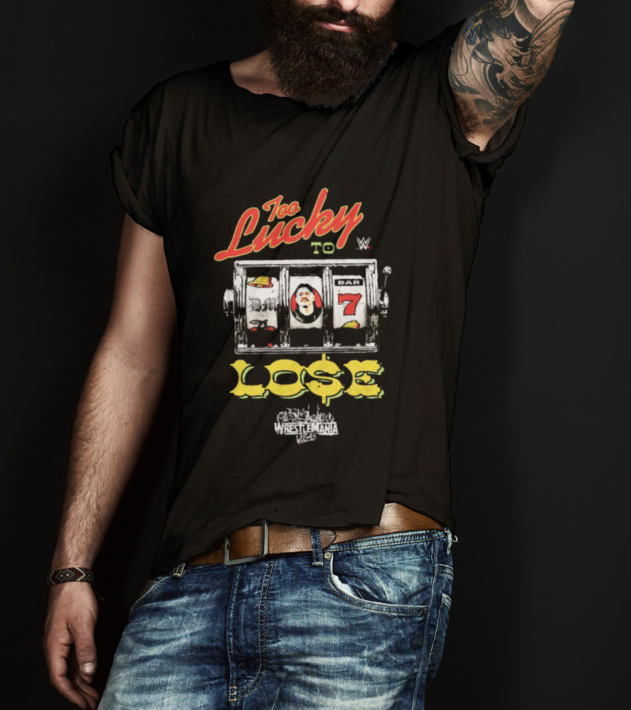 Too Lucky To Lose Dominik Mysterio WWE WrestleMania 42 Slot Machine T-Shirt