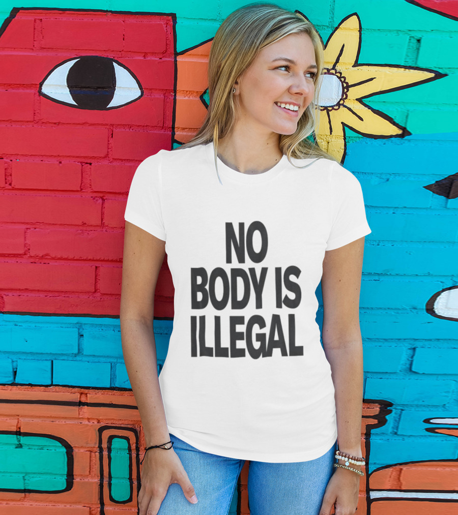 No Body Is Illegal Phrase T-Shirt