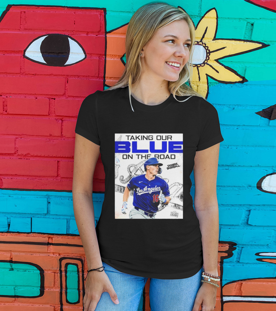 Taking Our Blue On The Road Los Angeles Dodger Baseball Champs T-Shirt