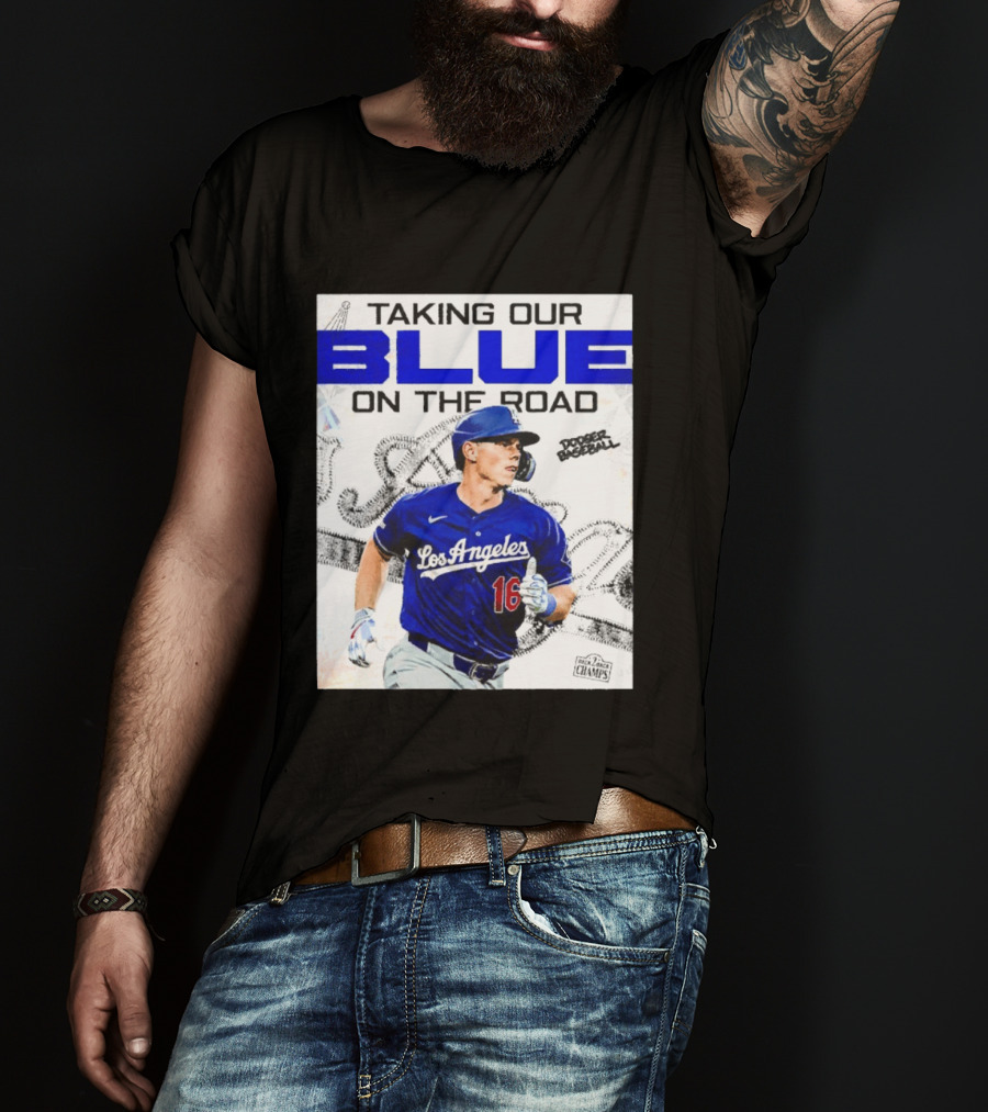 Taking Our Blue On The Road Los Angeles Dodger Baseball Champs T-Shirt