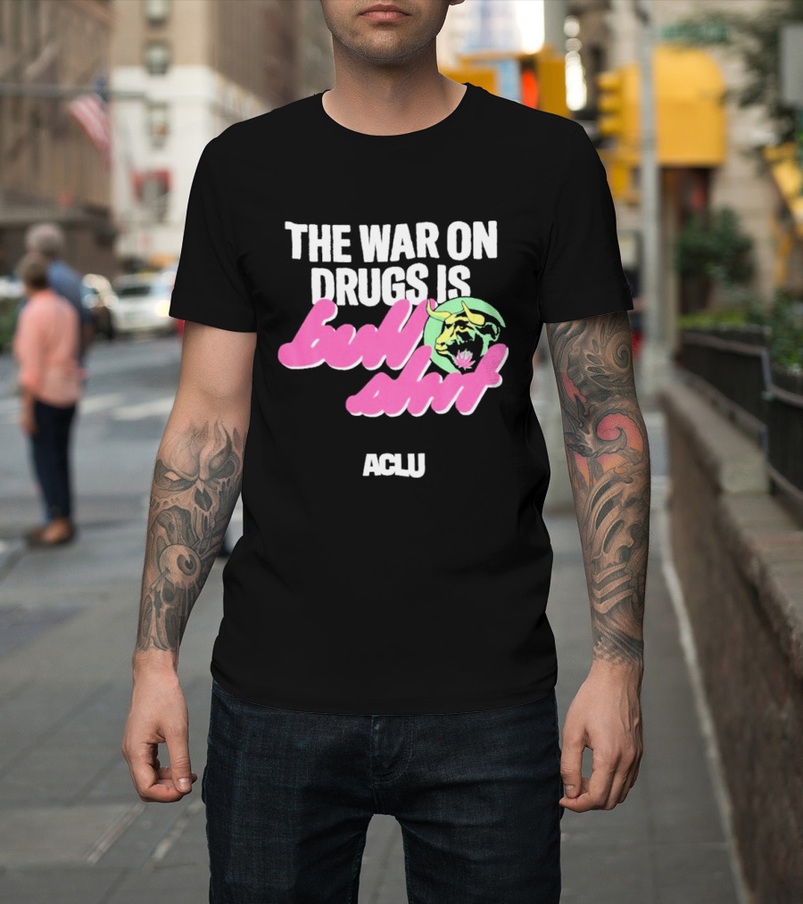 The War On Drugs Is Bullshit ACLU Tiger T-Shirt