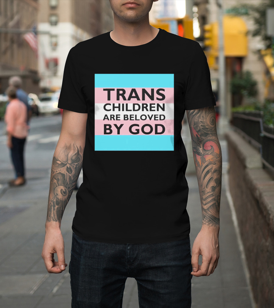 Trans Children Are Beloved By God Transage Flag Pride Embrace T-Shirt