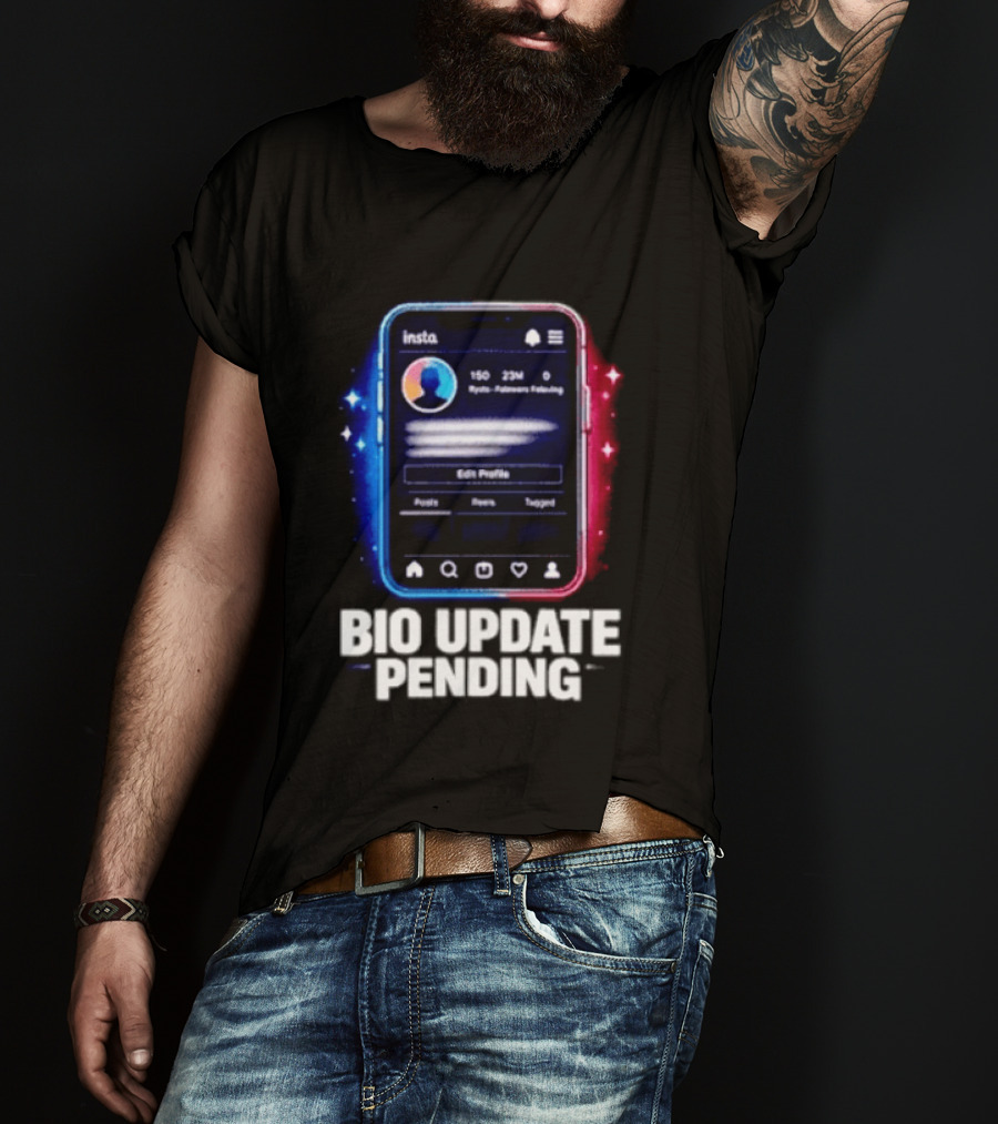 Bio Update Speculation Insta Edit Profile Followers Following T-Shirt