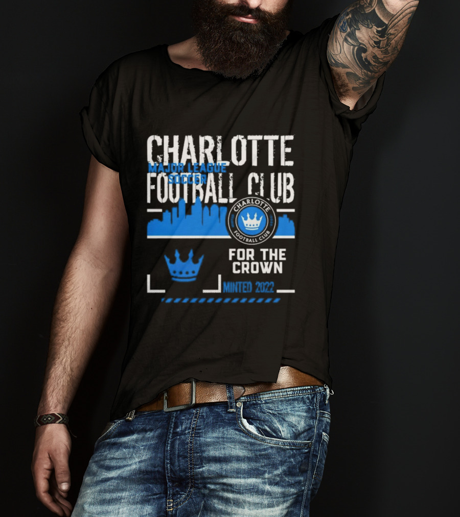 Charlotte Football Club MLS Soccer For The Crown Minted 2022 Classic Skyline T-Shirt