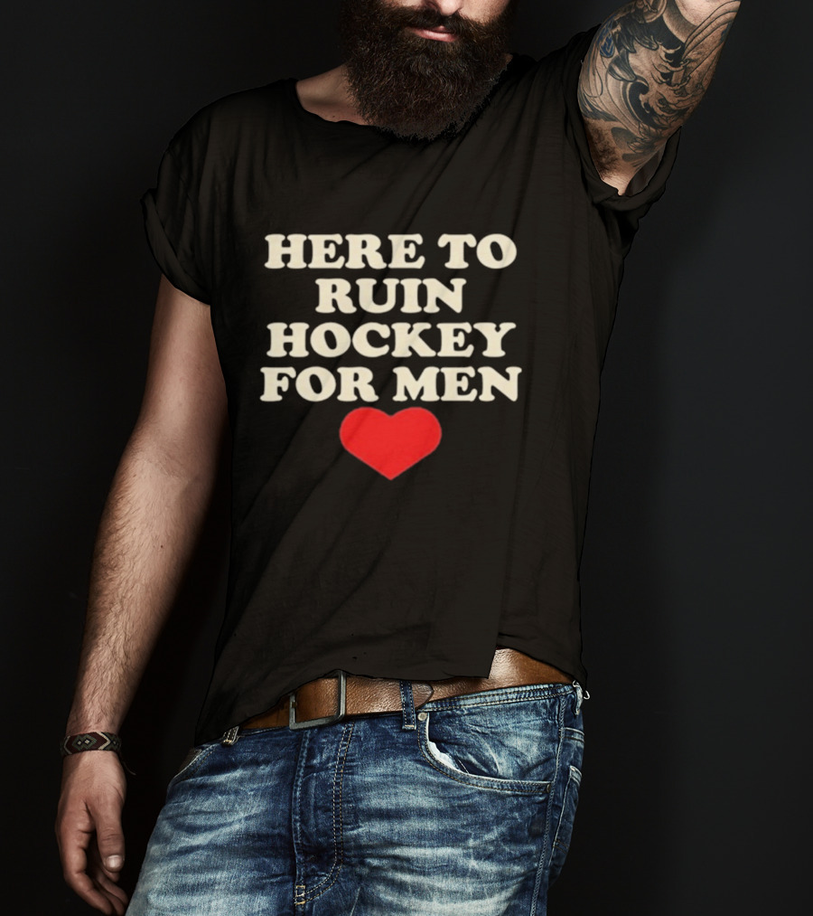 Here To Ruin Hockey For Men Heart T-Shirt