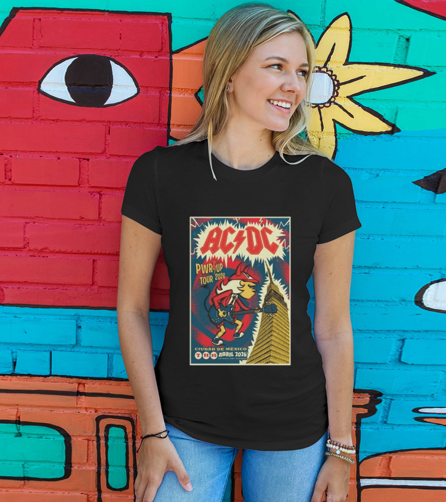 AC DC Pwr Up Tour Abril 7 11 15 2026 Estadio GNP Seguros Ciudad De México T-Shirt