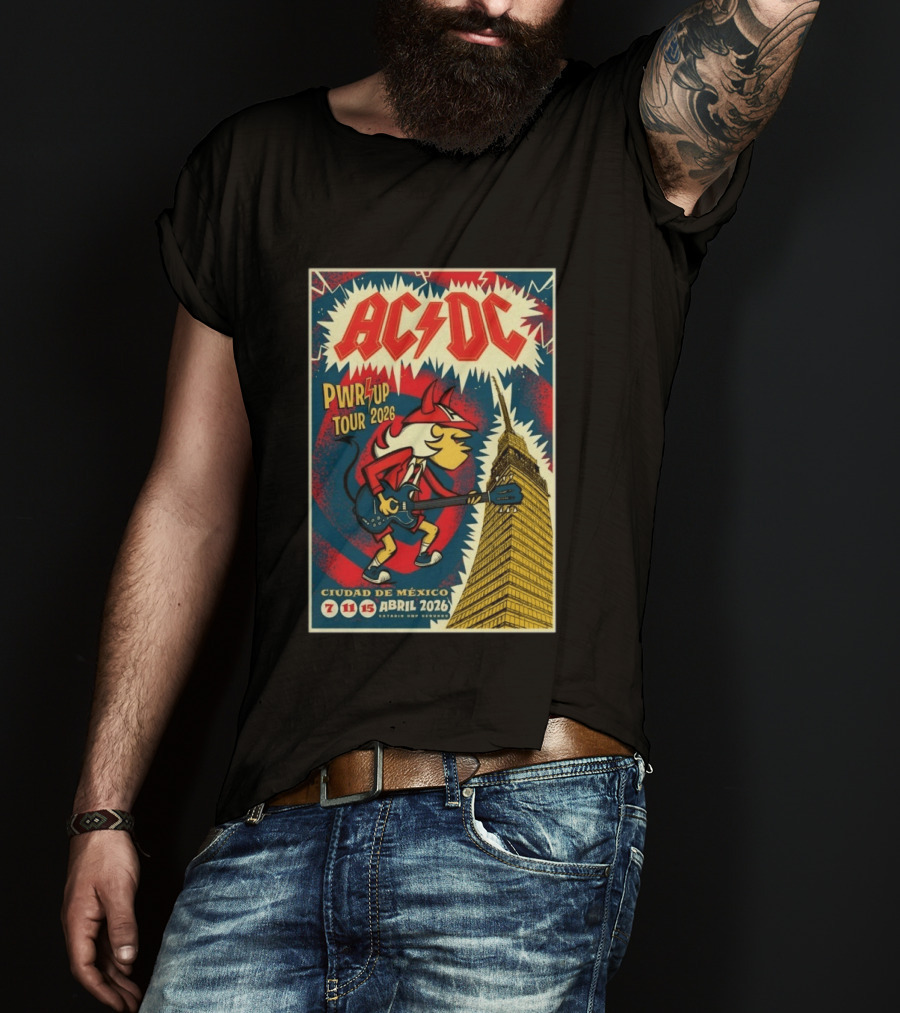 AC DC Pwr Up Tour Abril 7 11 15 2026 Estadio GNP Seguros Ciudad De México T-Shirt