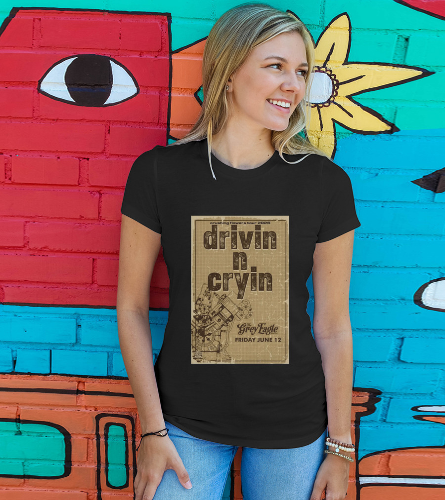 Crushing Flowers Tour 2026 Drivin N Cryin The Grey Eagle Friday June 12 T-Shirt