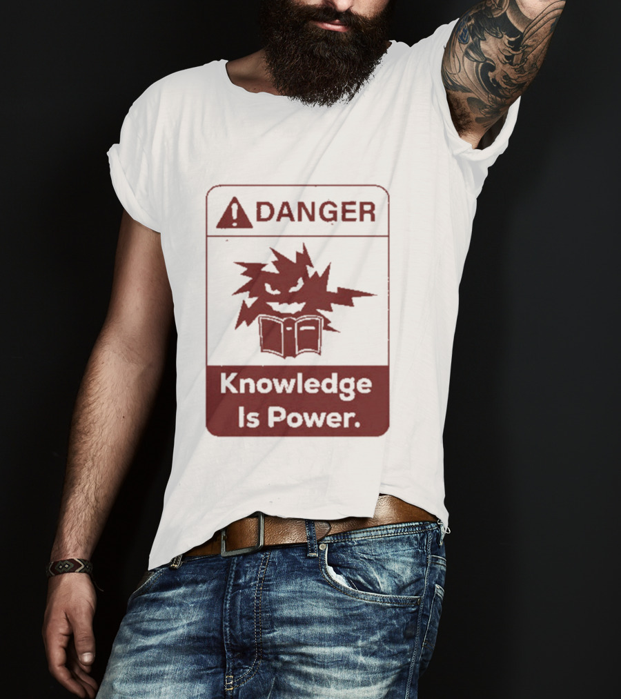 Danger Knowledge Is Power Warning Sign With Explosive Book And Lightning Bolts T-Shirt