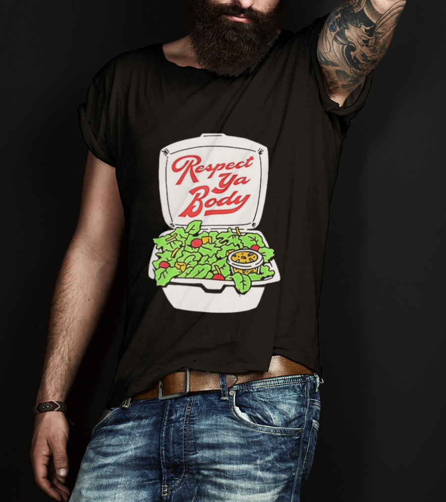 Respect Ya Body Salad Container With Fresh Greens T-Shirt