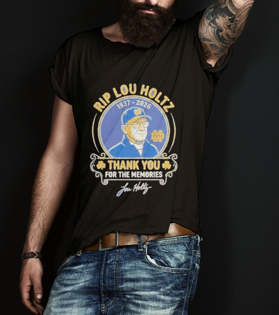 RIP Lou Holtz Notre Dame 1937 2026 Thank You For The Memories T-Shirt