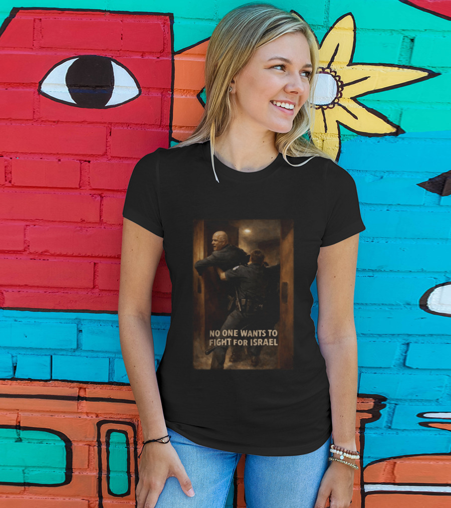 U.S. Marine Corps Sergeant Brian McGuinness No One Wants To Fight For Israel T-Shirt