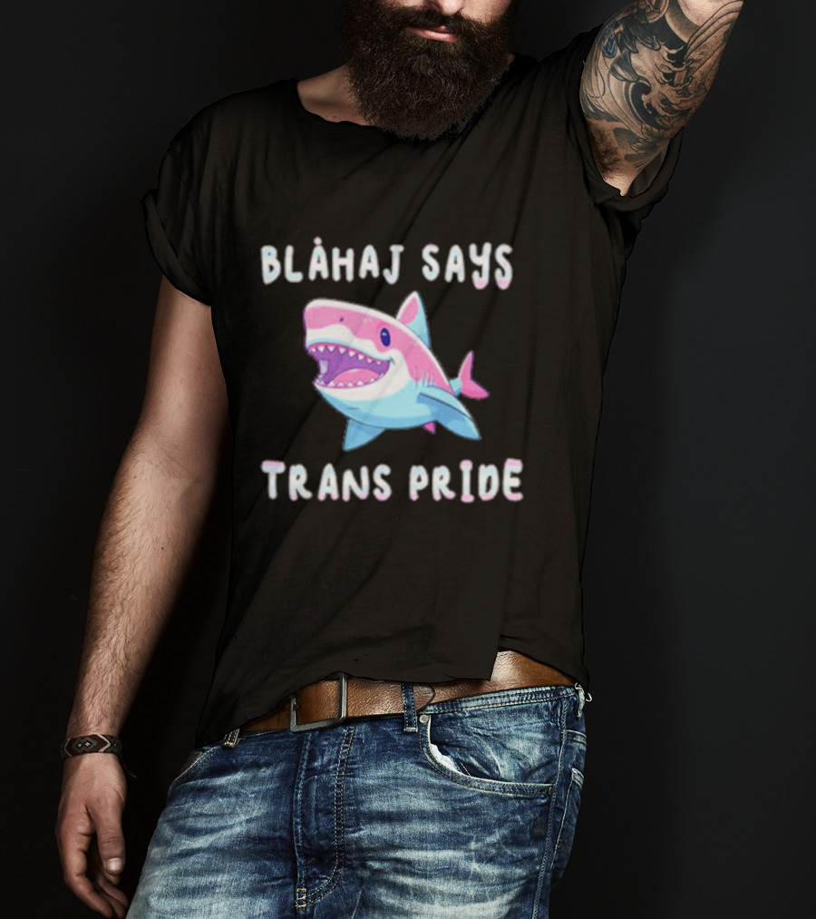 Blahaj Says Trans Pride Shark LGBTQ Support T-Shirt