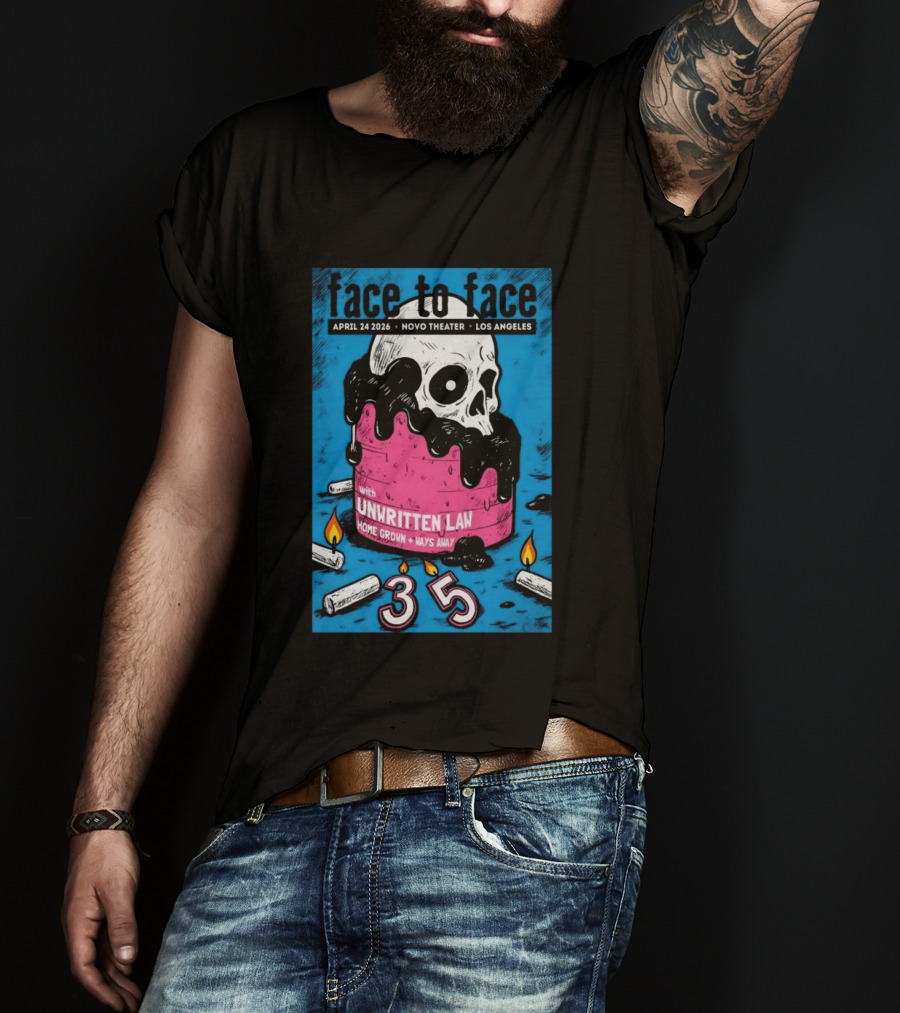 Face To Face Tour Los Angeles April 24 2026 Novo Theater Unwritten Law Home Grown Ways Away 35 Years T-Shirt