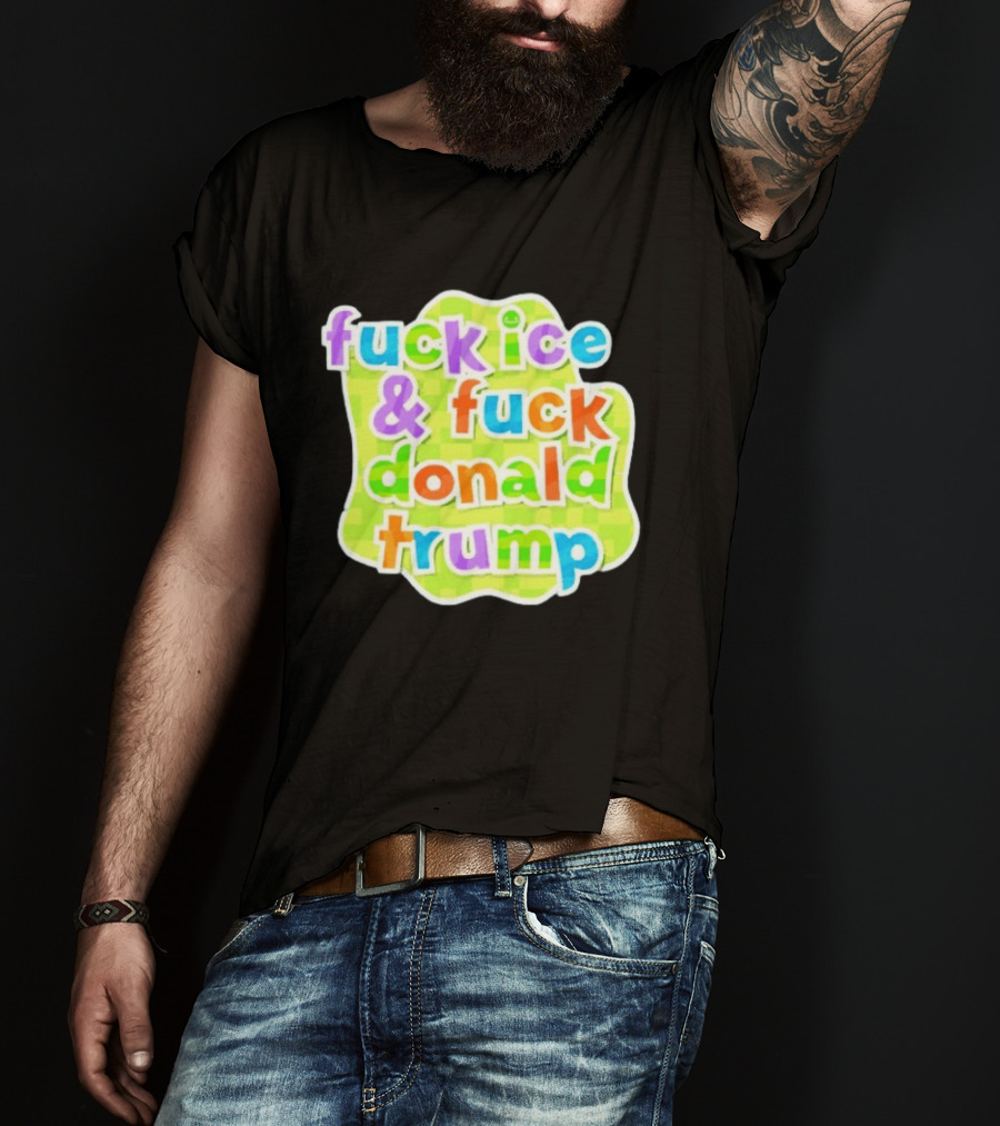 Fuck ICE And Fuck Donald Trump Pokopia Generator T-Shirt