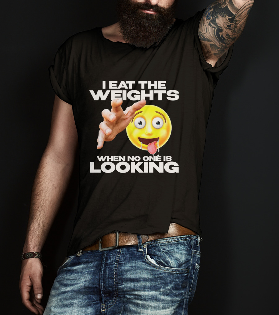 I Eat The Weights Emoji Workout Humor When No One Is Looking T-Shirt