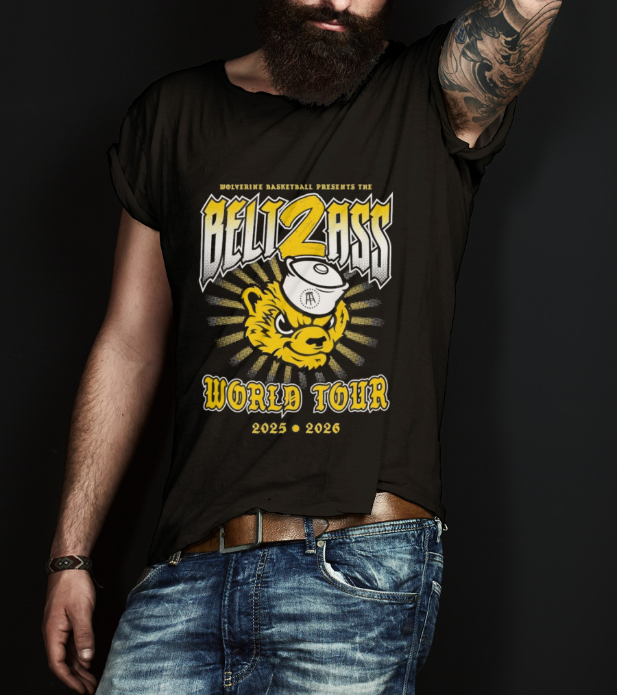 Wolverine Basketball Presents The Belt 2 Ass World Tour 2025 2026 T-Shirt