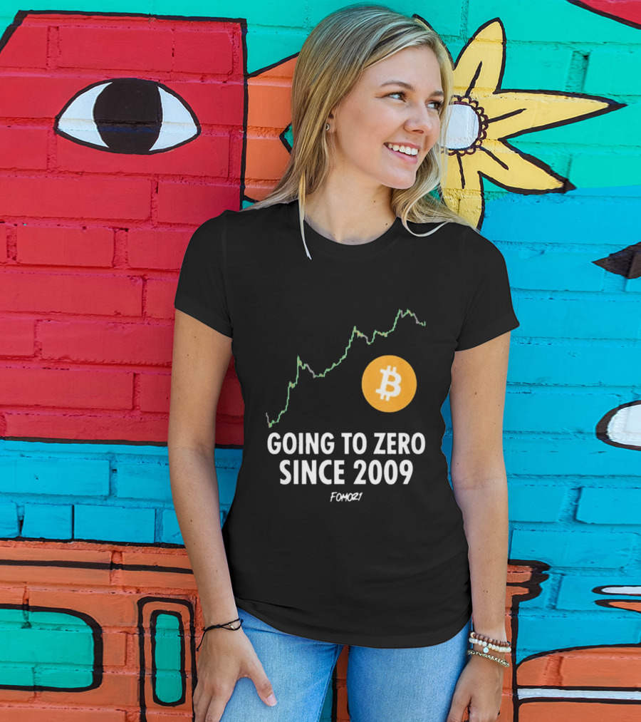 Bitcoin Going To Zero Since 2009 FOMO21 T-Shirt