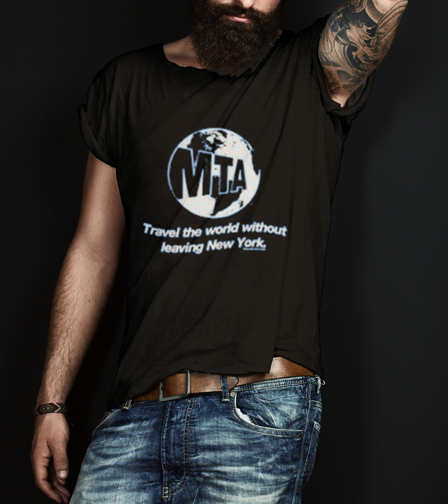 MTA Travel The World Without Leaving New York T-Shirt