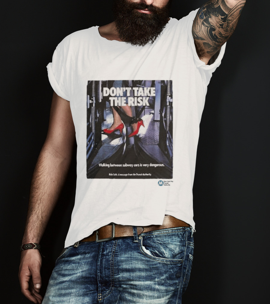 Don't Take The Risk Subway Safety Message Transit Authority T-Shirt