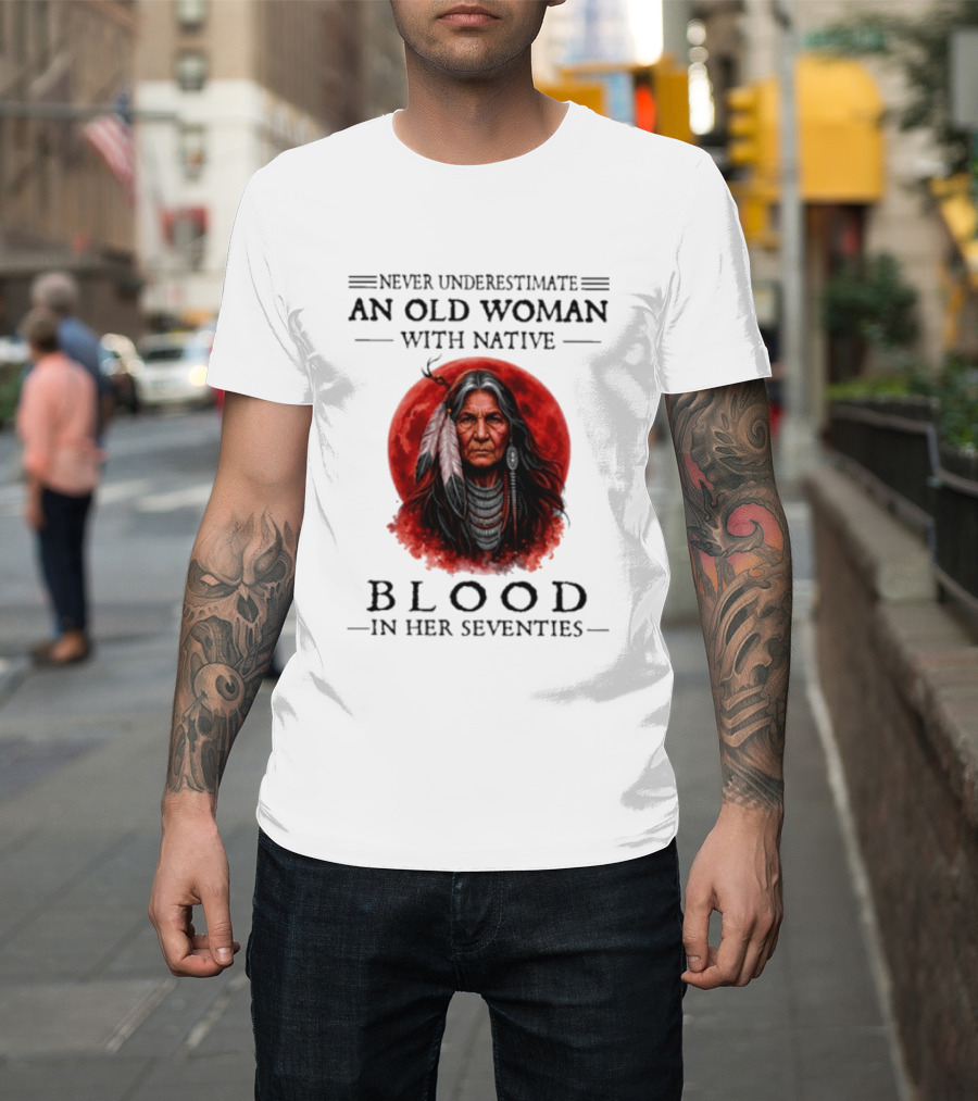 Never Underestimate An Old Woman With Native Blood In Her Seventies Moon Warrior T-Shirt