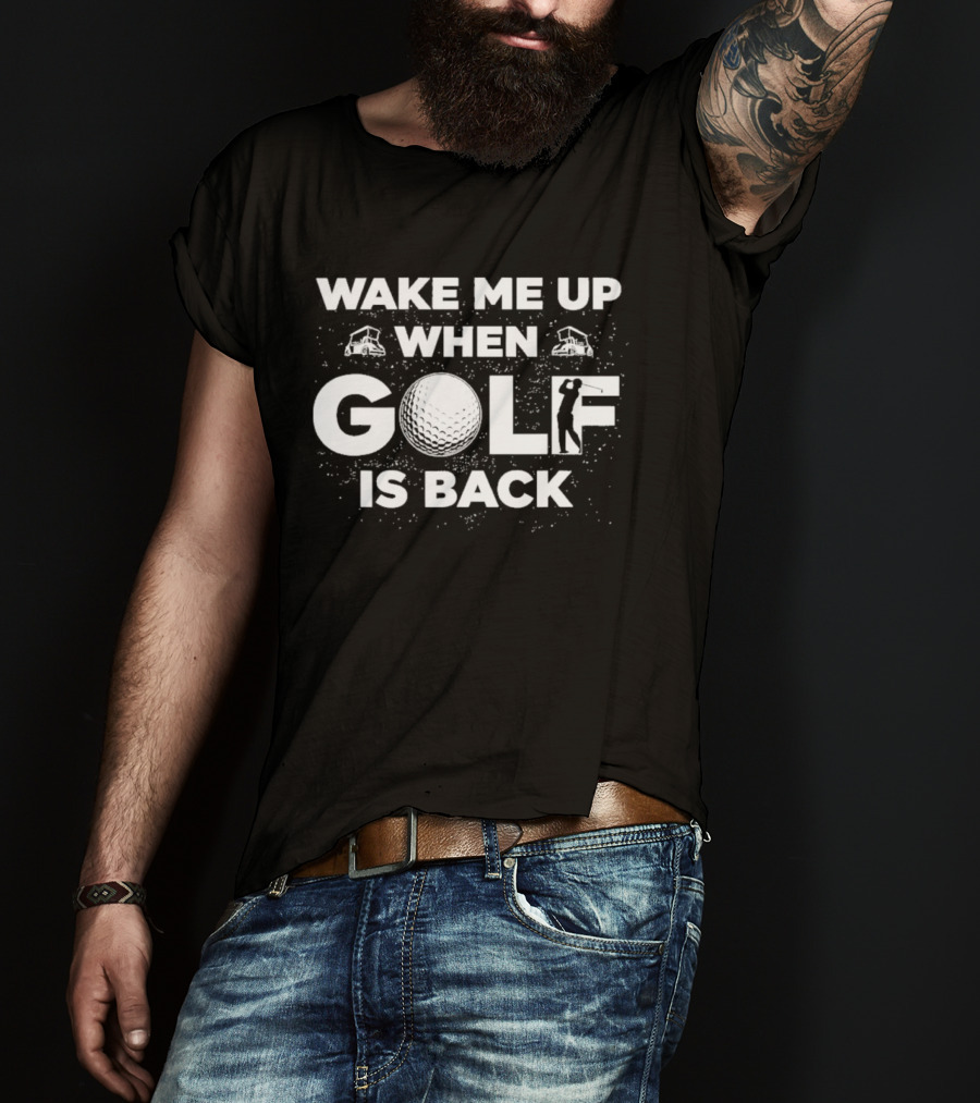 Wake Me Up When Golf Is Back Funny Golfing Silhouette With Golf Ball T-Shirt