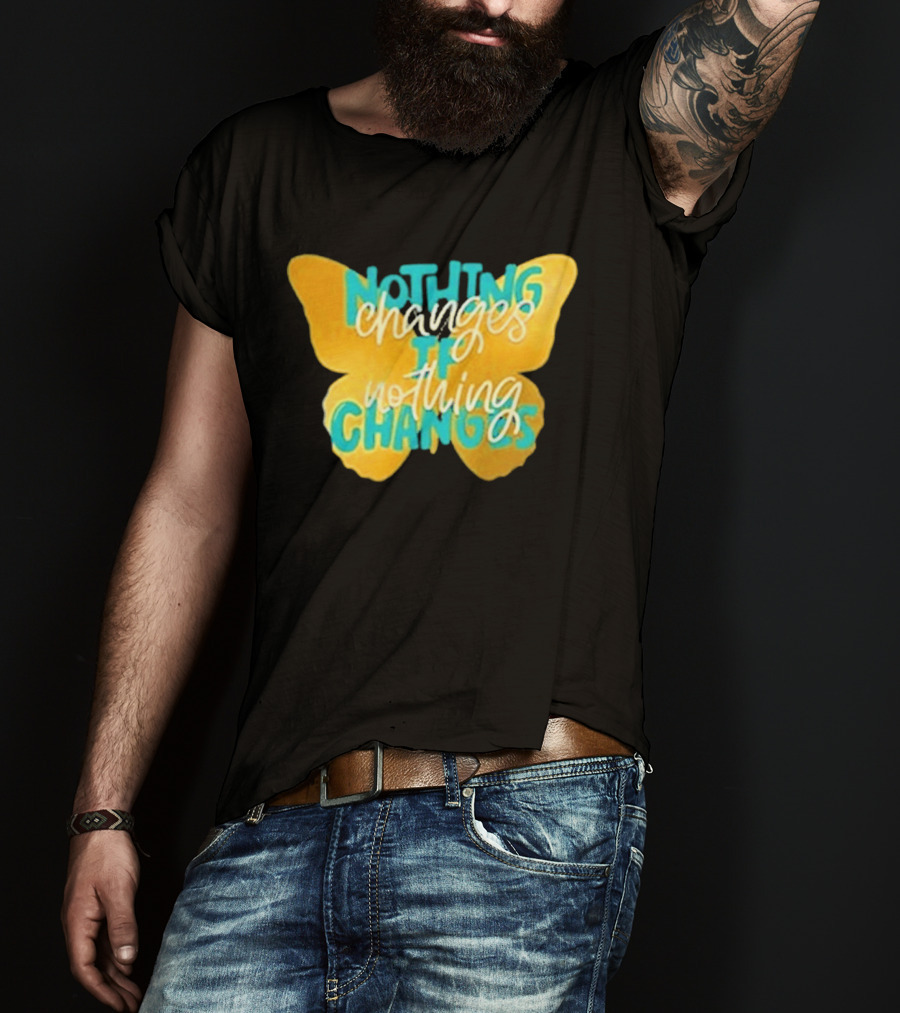 Nothing Changes If Nothing Changes Butterfly Yellow And Blue T-Shirt
