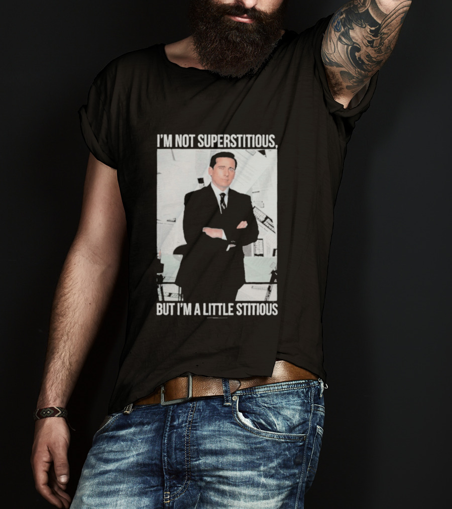 I'm Not Superstitious But I'm A Little Stitious Michael Scott The Office T-Shirt