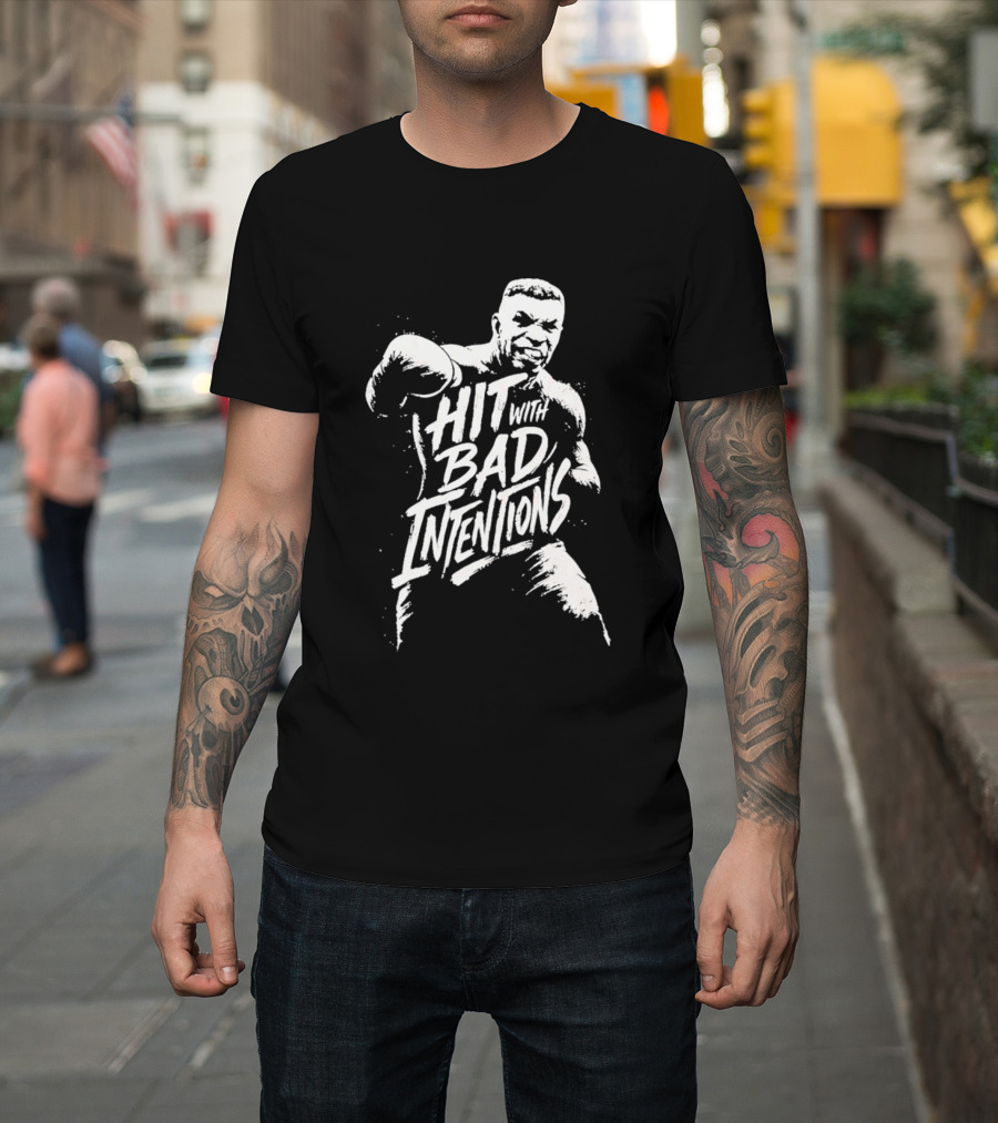 Mike Tyson Hit With Bad Intentions Bold Typography Boxing Legend T-Shirt