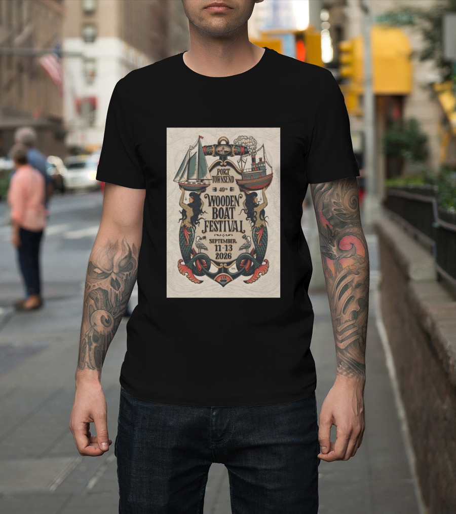 Port Townsend 49th Wooden Boat Festival September 11 13 2026 Mermaids Sailboats Steamship T-Shirt