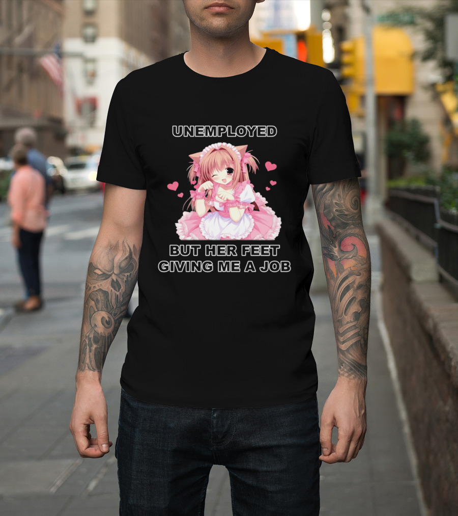 Unemployed Anime Maid Her Feet Giving Me a Job T-Shirt