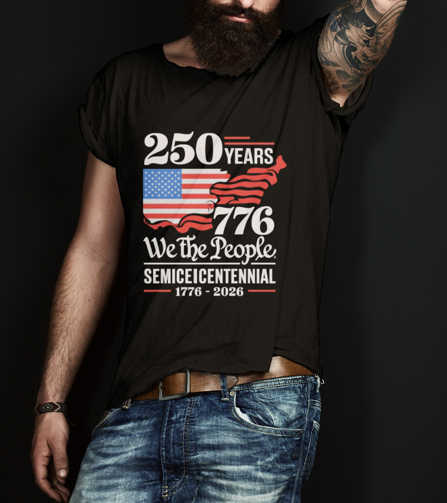 Celebrate 250 Years 1776 We The People Semiquincentennial 1776 2026 T-Shirt