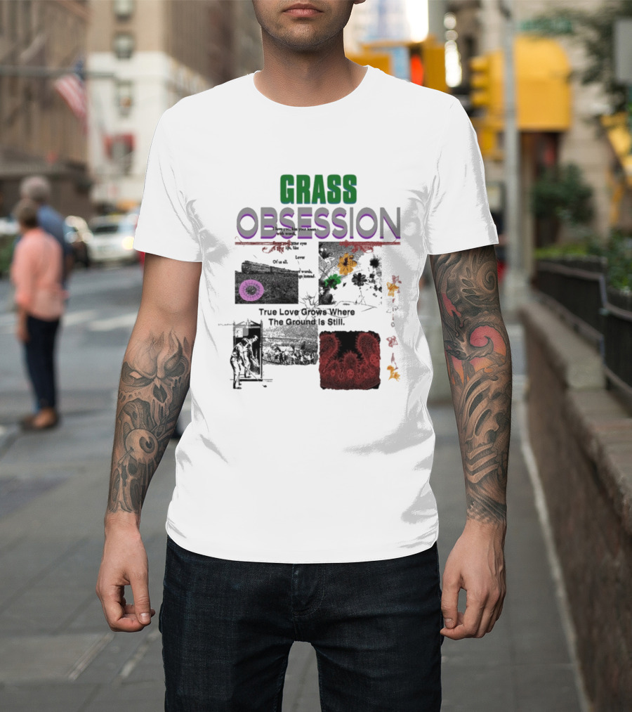 Grass Obsession True Love Grows Where The Ground Is Still Vibrant Floral T-Shirt
