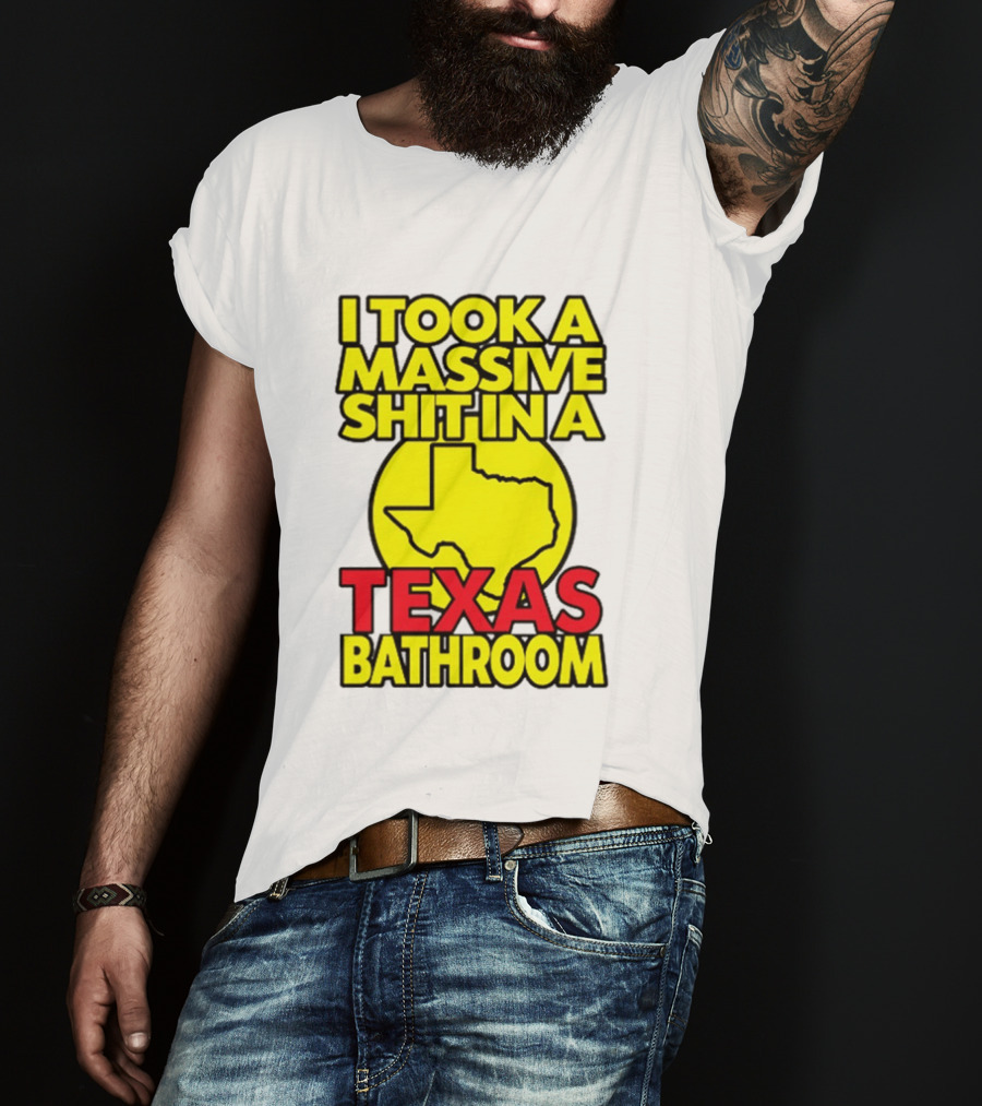 I Took A Massive Shit In A Texas Bathroom Yellow Texas Map T-Shirt