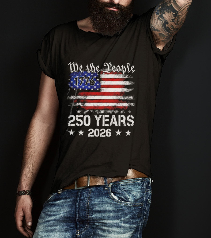 We The People 1776 250 Years 2026 US Flag T-Shirt