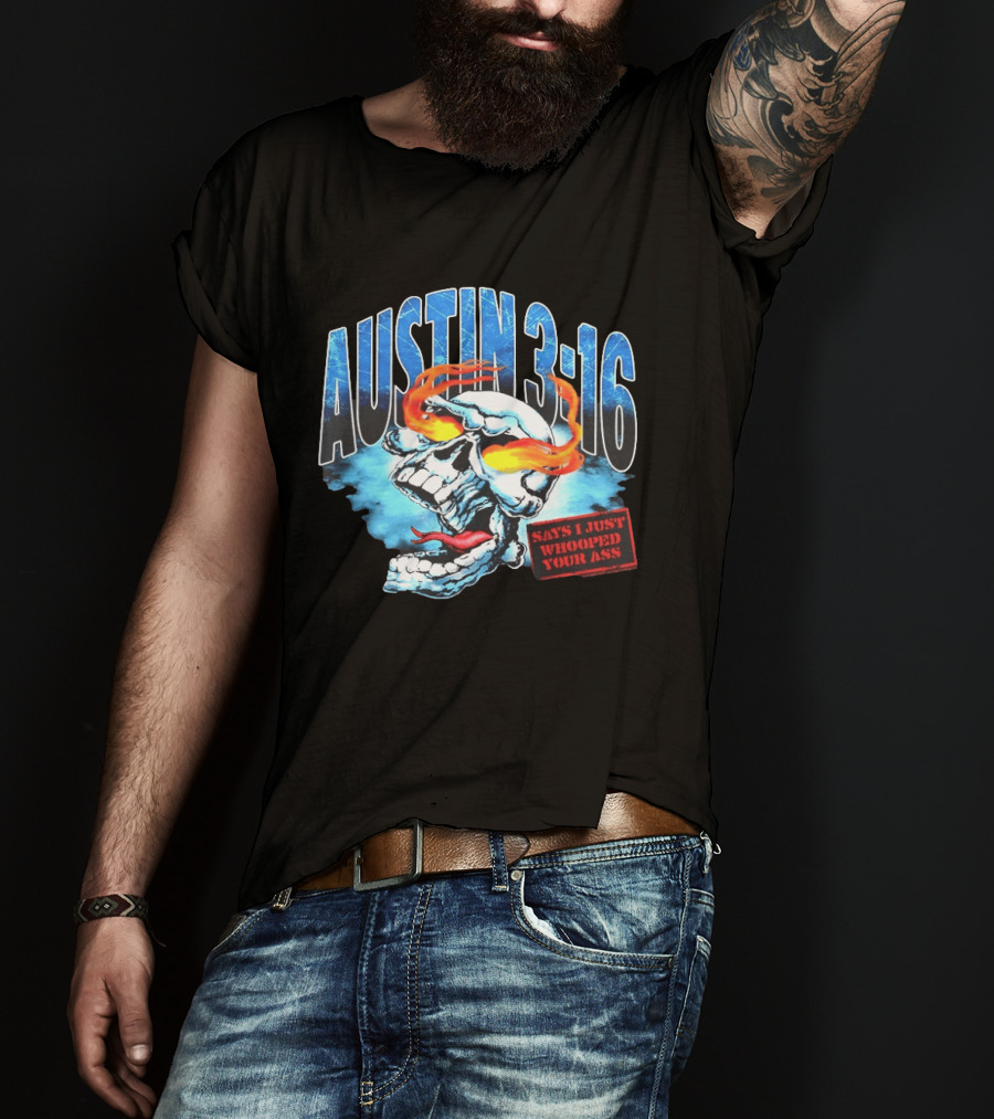 Austin 316 Skull Says I Just Whooped Your Ass Flame Eyed Skull T-Shirt