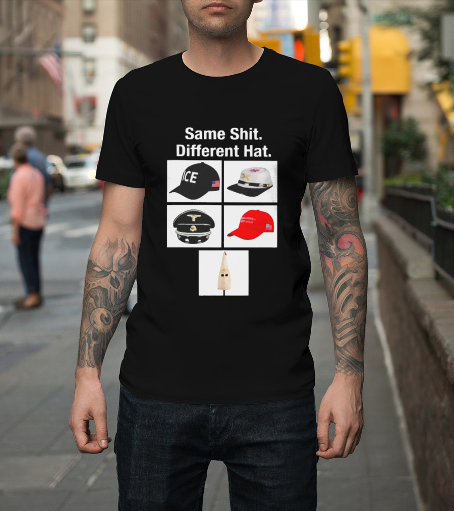 Same Shit Different Hat ICE Civil War Nazi MAGA Ku Klux Klan T-Shirt