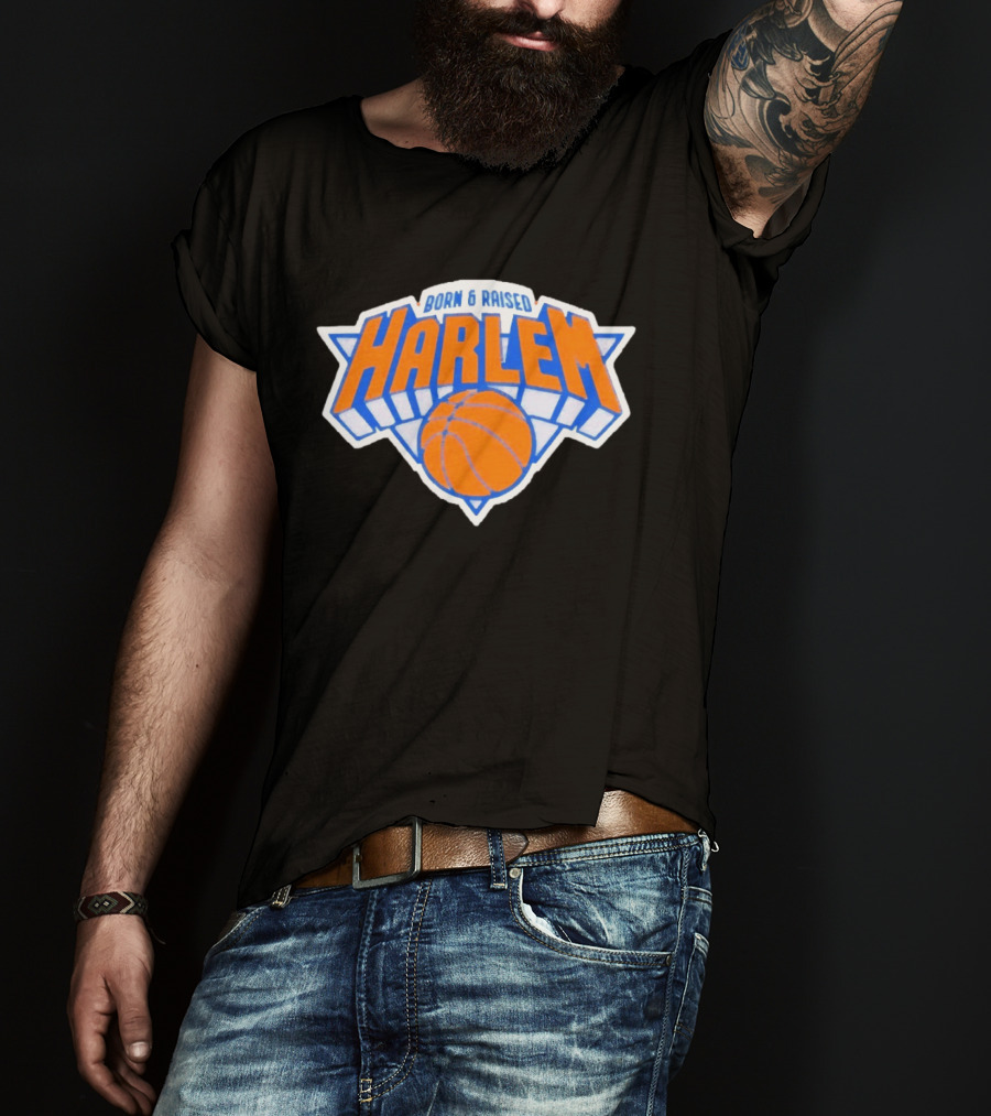 Born And Raised Harlem New York Knicks Basketball T-Shirt