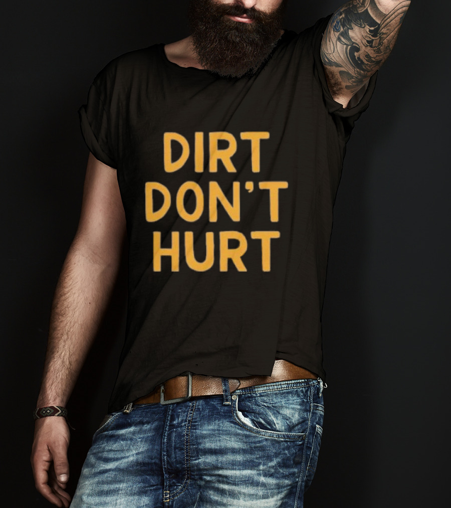 Dirt Don't Hurt Vintage Casual T-Shirt
