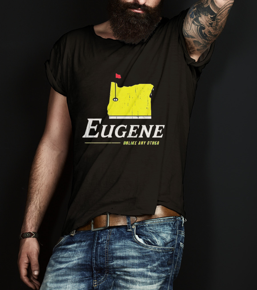 Eugene Oregon Map With Golf Flag Unlike Any Other Masters Tournament T-Shirt