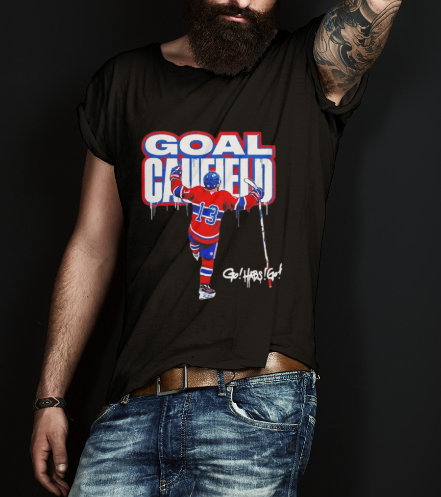 Goal Caufield Go Habs Go Montreal Canadiens Player Number 13 T-Shirt