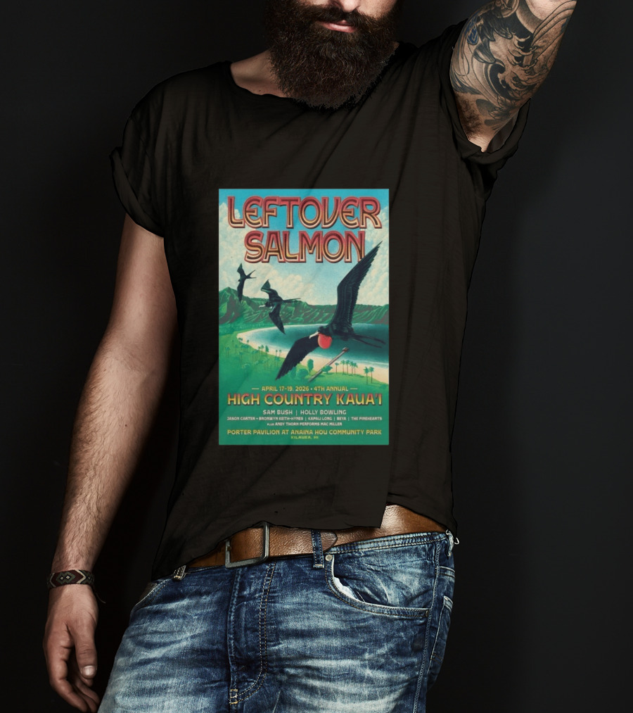 Leftover Salmon April 17 19 2026 High Country Kaua'i Kilauea HI T-Shirt