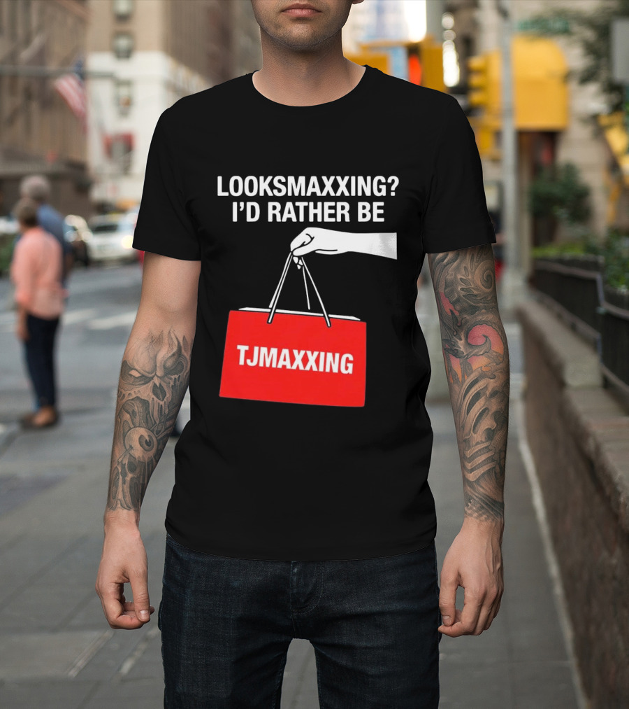 Looksmaxxing I'd Rather Be TJMaxxing Shopping Bag Humor T-Shirt