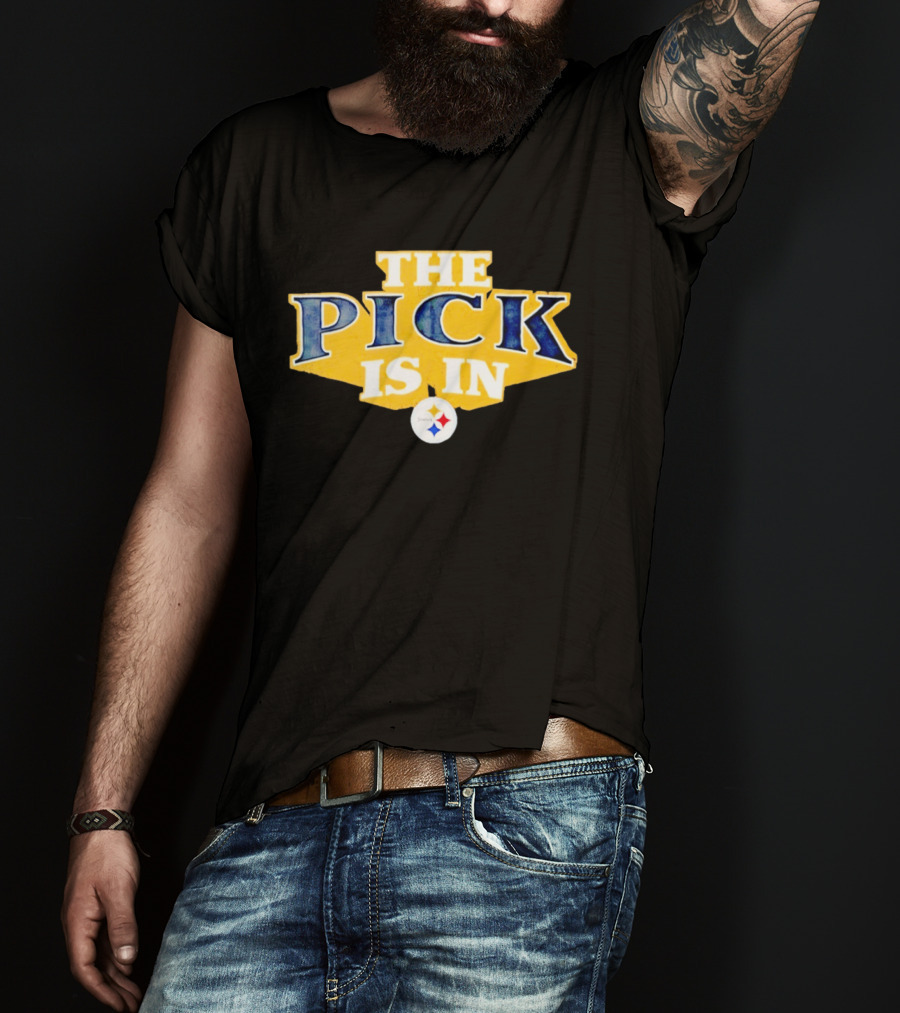 The Pick Is In Pittsburgh Steelers Draft T-Shirt